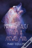 Twisted Tales From A Skewed Mind