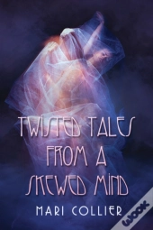 Twisted Tales From A Skewed Mind