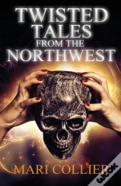 Twisted Tales From The Northwest