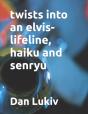 Twists Into  An Elvis-Lifeline, Haiku And Senryu - Preview