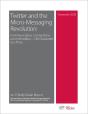 Twitter And The Micro-Messaging Revolution: Communication, Connections, And Immediacy--140 Characters At A Time - Preview