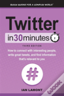 Twitter In 30 Minutes (3rd Edition)