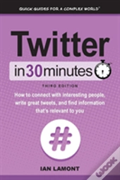 Twitter In 30 Minutes (3rd Edition)