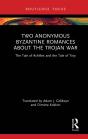 Two Anonymous Byzantine Romances About The Trojan War - Preview