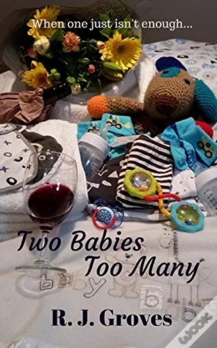 Two Babies Too Many: A Romantic Comedy