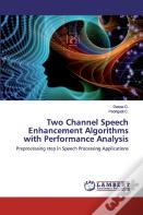Two Channel Speech Enhancement Algorithms With Performance Analysis
