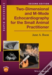 Two-Dimensional And M-Mode Echocardiography For The Small Animal Practitioner