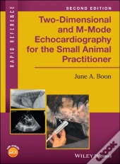 Two-Dimensional And M-Mode Echocardiography For The Small Animal Practitioner