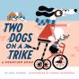 Two Dogs On A Trike - Preview