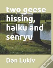 Two Geese Hissing, Haiku And Senryu