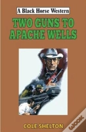 Two Guns To Apache Wells