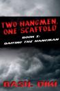 Two Hangmen, One Scaffold Book I. Baiting The Hangman - Preview