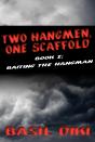 Two Hangmen, One Scaffold Book I - Preview