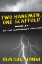 Two Hangmen, One Scaffold Book Ii. In The Hangman'S Shadow - Preview