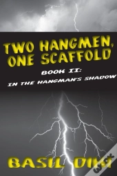 Two Hangmen, One Scaffold Book Ii. In The Hangman'S Shadow