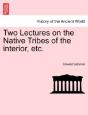 Two Lectures On The Native Tribes Of The - Preview