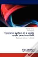 Two-Level System In A Single Mode Quantum Field