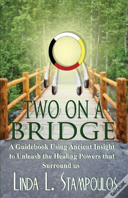 Capa do artigo Two On A Bridge: A Guidebook Using Ancient Insight To Unleash The Healing Powers That Surround Us