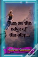 Two On The Edge Of The Abyss