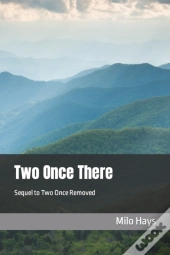 Two Once There: Sequel To Two Once Remov
