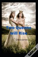 Two Queens Will Rise
