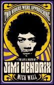Two Riders Were Approaching: The Life & Death Of Jimi Hendrix