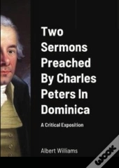 Two Sermons Preached By Charles Peters In Dominica | A Critical Exposition
