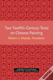 Two Twelfth-Century Texts On Chinese Painting