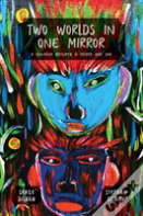 Two Worlds In One Mirror
