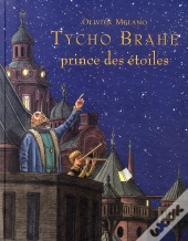 Tycho Brahé ; Prince Des Étoiles