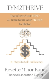 Tym2thrive  Transform Your Mind & Transform Your Money To Thrive