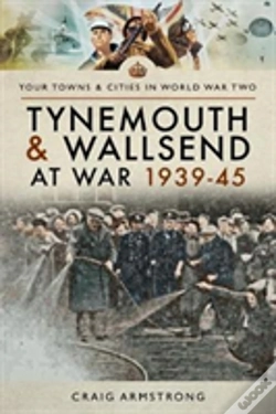 Capa do artigo Tynemouth And Wallsend At War 1939 - 1945
