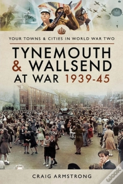 Capa do artigo Tynemouth And Wallsend At War, 1939-45