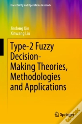 Type-2 Fuzzy Decision-Making Theories, Methodologies And Applications