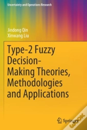 Type-2 Fuzzy Decision-Making Theories, Methodologies And Applications