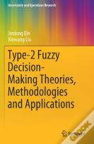 Type-2 Fuzzy Decision-Making Theories, Methodologies And Applications