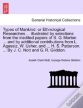 Types Of Mankind: Or Ethnological Resear