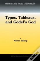 Types, Tableaus, And Godelâ€™S God