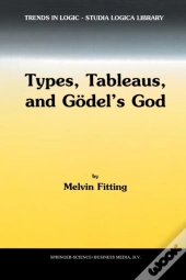 Types, Tableaus, And Godelâ€™S God