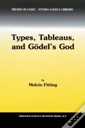 Types, Tableaus, And Godel'S God