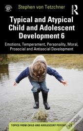 Typical And Atypical Child And Adolescent Development 6 Emotions, Temperament, Personality, Moral, Prosocial And Antisocial Development