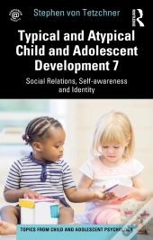 Typical And Atypical Child And Adolescent Development 7 Social Relations, Self-Awareness And Identity