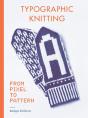 Typographic Knitting From Pixel To Pattern /Anglais - Preview