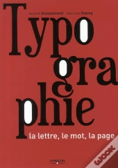 Typographie ; La Lettre, Le Mot, La Page