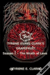 Tyrone Evans Clark'S Grapefruit: Season I