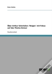 Uber Arthur Schnitzlers 'Reigen' Mit Fokus Auf Das Thema Zensur