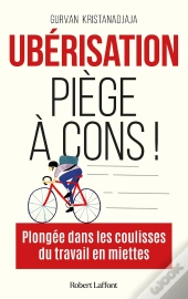Ubérisation, Piège À Cons !