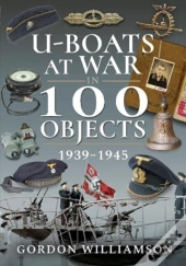 Uboats At War In 100 Objects 19391945