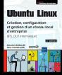Ubuntu Linux - Creation, Configuration Et Gestion D'Un Reseau Local D'Entreprise (Bts, Dut Informati - Preview
