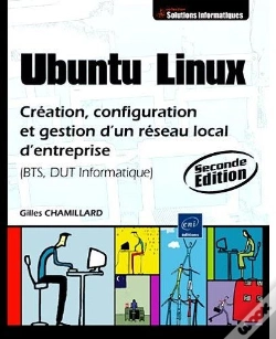 Capa do artigo Ubuntu Linux ; Création Et Gestion D'Un Réseau Local D'Entreprise (2e Édition)